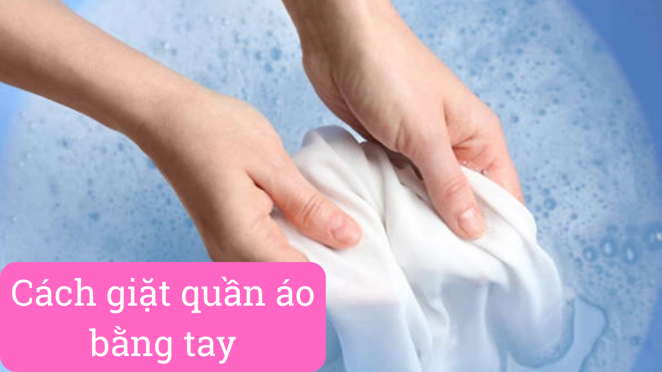 Cách giặt quần áo bằng tay