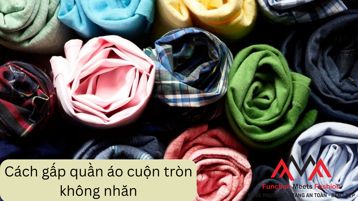 Cách gấp quần áo cuộn tròn không nhăn